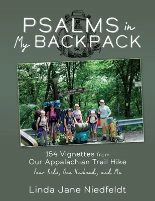 Psalmi în rucsacul meu: 154 Vignettes from Our Appalachian Trail Hike Patru copii, un soț și eu - Psalms in My Backpack: 154 Vignettes from Our Appalachian Trail Hike Four Kids, One Husband, and Me