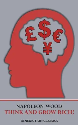 Gândește și îmbogățește-te!: un manual pentru obținerea succesului financiar și personal în orice domeniu - Think and Grow Rich!: a manual for achieving financial and personal success in any field