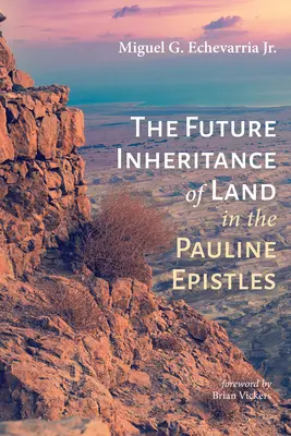 Moștenirea viitoare a pământului în epistolele pauline - The Future Inheritance of Land in the Pauline Epistles