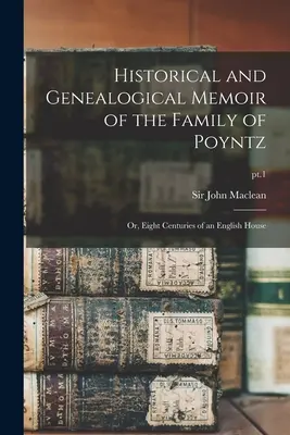 Memoriul istoric și genealogic al familiei Poyntz: sau, Opt secole ale unei case engleze; pct.1 - Historical and Genealogical Memoir of the Family of Poyntz: or, Eight Centuries of an English House; pt.1