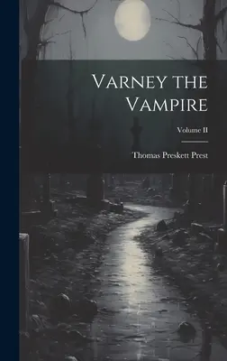 Varney vampirul; Volumul II - Varney the Vampire; Volume II