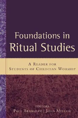 Fundamente în studiile rituale: Un cititor pentru studenții cultului creștin - Foundations in Ritual Studies: A Reader for Students of Christian Worship