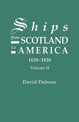 Nave din Scoția către America, 1628-1828. Volumul II - Ships from Scotland to America, 1628-1828. Volume II