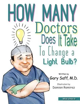 Ce durere III: De câți doctori este nevoie pentru a schimba un bec? - What a Pain III: How Many Doctors Does It Take To Change a Light Bulb?