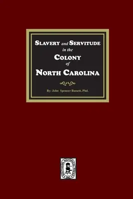 Sclavia și servitutea în colonia din Carolina de Nord - Slavery and Servitude in the Colony of North Carolina