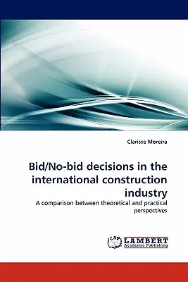 Decizii de ofertare/neofertare în industria internațională a construcțiilor - Bid/No-Bid Decisions in the International Construction Industry