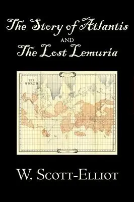 Povestea Atlantidei și a Lemuriei pierdute de W. Scott-Elliot, Corp, minte și spirit, Mistere antice și cunoștințe controversate - The Story of Atlantis and the Lost Lemuria by W. Scott-Elliot, Body, Mind & Spirit, Ancient Mysteries & Controversial Knowledge