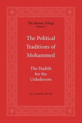 Tradițiile politice ale lui Mahomed: Hadith pentru necredincioși - The Political Traditions of Mohammed: The Hadith for the Unbelievers
