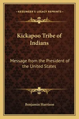 Tribul Kickapoo al indienilor: Mesaj din partea președintelui Statelor Unite - Kickapoo Tribe of Indians: Message from the President of the United States