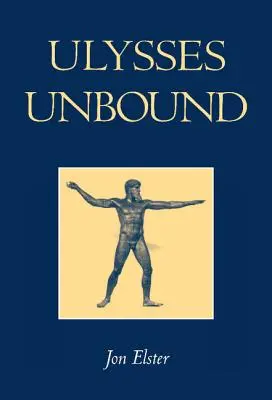 Ulysses Unbound: Studii privind raționalitatea, angajamentele prealabile și constrângerile - Ulysses Unbound: Studies in Rationality, Precommitment, and Constraints