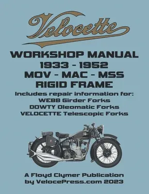 Velocette - Mov - Mac - Mss 1933-1952 Manual de atelier și manual ilustrat de piese cu cadru rigid - Velocette - Mov - Mac - Mss 1933-1952 Rigid Frame Workshop Manual & Illustrated Parts Manual