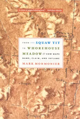 De la Squaw Tit la Whorehouse Meadow: Cum hărțile numesc, revendică și inflamează - From Squaw Tit to Whorehouse Meadow: How Maps Name, Claim, and Inflame