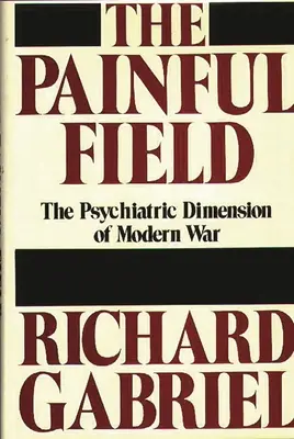 Terenul dureros: Dimensiunea psihiatrică a războiului modern - The Painful Field: The Psychiatric Dimension of Modern War