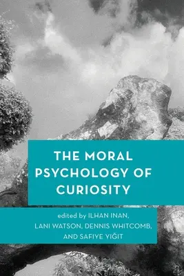 Psihologia morală a curiozității - The Moral Psychology of Curiosity
