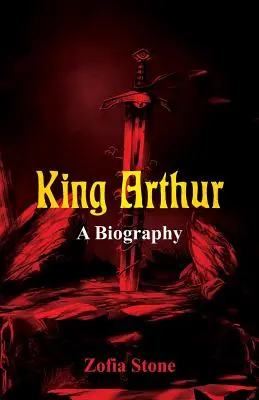 Regele Arthur: O biografie - King Arthur: A Biography