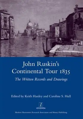 John Ruskin's Continental Tour 1835: Documentele scrise și desenele - John Ruskin's Continental Tour 1835: The Written Records and Drawings