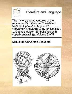 Istoria și aventurile renumitului Don Quijote. Tradusă din limba spaniolă de Miguel de Cervantes Saavedra. ... de Dr. Smollett. ... Cooke's - The History and Adventures of the Renowned Don Quixote. Translated from the Spanish of Miguel de Cervantes Saavedra. ... by Dr. Smollett. ... Cooke's