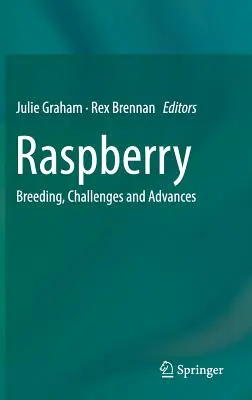 Zmeura: Înmulțire, provocări și progrese - Raspberry: Breeding, Challenges and Advances