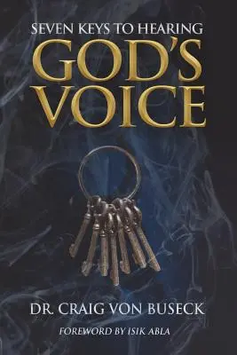 Șapte chei pentru a auzi vocea lui Dumnezeu - Seven Keys to Hearing God's Voice