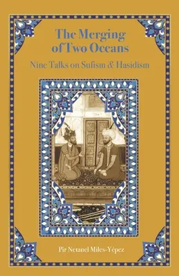 Unirea a două oceane: Nouă discuții despre sufism și hasidism - The Merging of Two Oceans: Nine Talks on Sufism & Hasidism