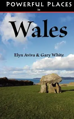 Locuri puternice în Țara Galilor - Powerful Places in Wales