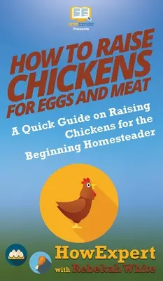 Cum să crești găini pentru ouă și carne: Un ghid rapid de creștere a găinilor pentru începătorii Homesteader - How to Raise Chickens for Eggs and Meat: A Quick Guide on Raising Chickens for the Beginning Homesteader