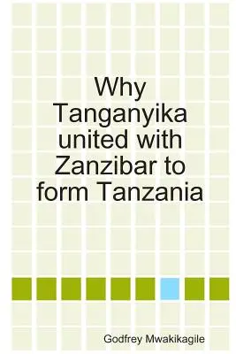 De ce Tanganyika s-a unit cu Zanzibar pentru a forma Tanzania - Why Tanganyika united with Zanzibar to form Tanzania