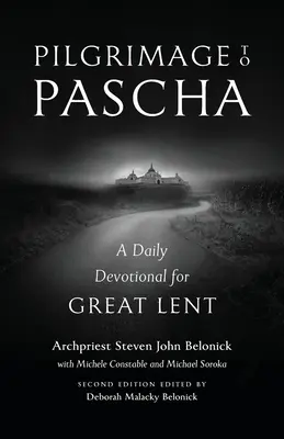 Pelerinaj spre Paști: Un devoțional zilnic pentru Postul Mare - Pilgrimage to Pascha: A Daily Devotional for Great Lent