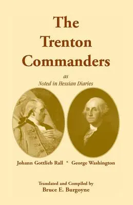 The Trenton Commanders: Johann Gottlieb Rall și George Washington, menționați în jurnalele hessiene - The Trenton Commanders: Johann Gottlieb Rall and George Washington, as Noted in Hessian Diaries
