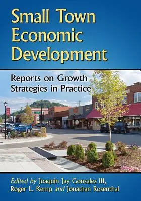 Dezvoltarea economică a orașelor mici: Rapoarte privind strategiile de creștere în practică - Small Town Economic Development: Reports on Growth Strategies in Practice