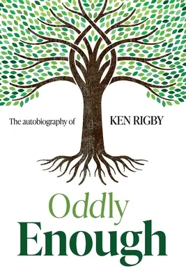 Oddly Enough: Autobiografia lui Ken Rigby - Oddly Enough: The Autobiography of Ken Rigby