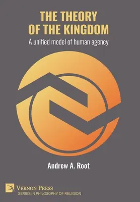 Teoria împărăției: Un model unificat al acțiunii umane - The theory of the kingdom: A unified model of human agency