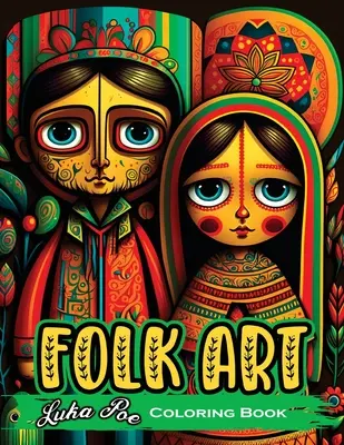 Carte de colorat cu artă populară: Relaxează-te cu 50 de ilustrații originale inspirate de arta populară tradițională - Folk Art Coloring Book: Relax with 50 Original Illustrations Inspired by Traditional Folk Art