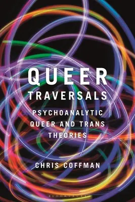 Traversări queer: Teorii psihanalitice Queer și Trans - Queer Traversals: Psychoanalytic Queer and Trans Theories