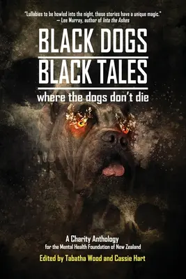 Black Dogs, Black Tales - Where the Dogs Don't Die: A Charity Anthology for the Mental Health Foundation of New Zealand