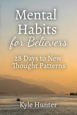 Obiceiuri mentale pentru credincioși - Mental Habits for Believers