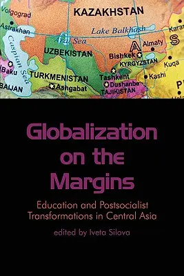 Globalizarea pe margini: Educație și transformări post-socialiste în Asia Centrală - Globalization on the Margins: Education and Postsocialist Transformations in Central Asia