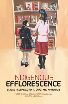 Eflorescență indigenă: Dincolo de revitalizare în Sapmi și Ainu Mosir - Indigenous Efflorescence: Beyond Revitalisation in Sapmi and Ainu Mosir