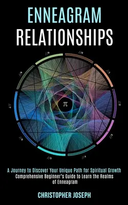 Relațiile Enneagramei: Ghid cuprinzător pentru începători pentru a învăța tărâmurile Eneagramei (A Journey to Discover Your Unique Path for Spiritual - Enneagram Relationships: Comprehensive Beginner's Guide to Learn the Realms of Enneagram (A Journey to Discover Your Unique Path for Spiritual