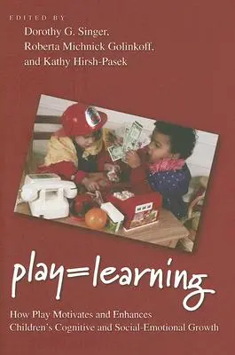 Joc = Învățare: Cum jocul motivează și îmbunătățește creșterea cognitivă și socioemoțională a copiilor - Play = Learning: How Play Motivates and Enhances Children's Cognitive and Social-Emotional Growth