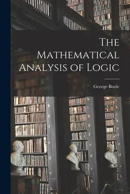 Analiza matematică a logicii - The Mathematical Analysis of Logic