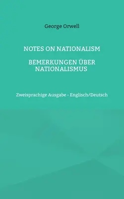 Note asupra naționalismului - Bemerkungen ber Nationalismus: Zweisprachige Ausgabe - Englisch/Deutsch - Notes on Nationalism - Bemerkungen ber Nationalismus: Zweisprachige Ausgabe - Englisch/Deutsch