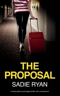 The Proposal: Un thriller psihologic total captivant cu o întorsătură șocantă - The Proposal: A totally addictive psychological thriller with a shocking twist