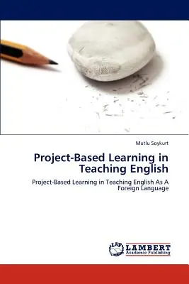 Învățarea bazată pe proiecte în predarea limbii engleze - Project-Based Learning in Teaching English