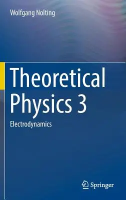 Fizică teoretică 3: Electrodinamică - Theoretical Physics 3: Electrodynamics
