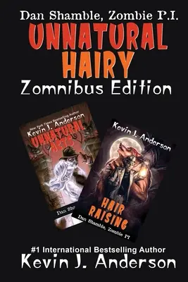 UNNATURAL HAIRY Ediția Zomnibus: Conține două romane complete: Acte nefirești și Creșterea părului - UNNATURAL HAIRY Zomnibus Edition: Contains two complete novels: UNNATURAL ACTS and HAIR RAISING