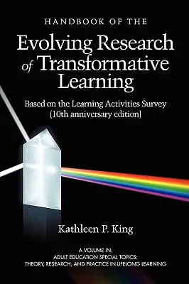 Manualul cercetării evolutive a învățării transformative pe baza anchetei privind activitățile de învățare (ediția aniversară a 10-a) - The Handbook of the Evolving Research of Transformative Learning Based on the Learning Activities Survey (10th Anniversary Edition)