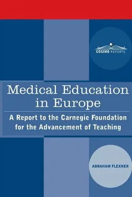 Educația medicală în Europa: Un raport către Fundația Carnegie pentru Promovarea Învățământului - Medical Education in Europe: A Report to the Carnegie Foundation for the Advancement of Teaching