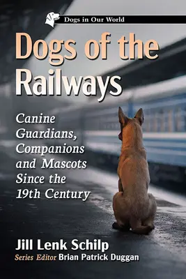Câinii căilor ferate: Gardieni canini, companioni și mascote începând cu secolul al XIX-lea - Dogs of the Railways: Canine Guardians, Companions and Mascots Since the 19th Century