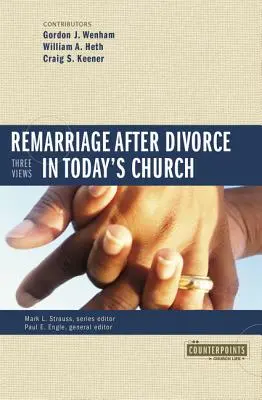 Recăsătorirea după divorț în Biserica de astăzi: 3 puncte de vedere - Remarriage After Divorce in Today's Church: 3 Views